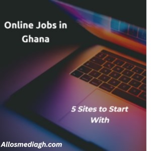 Top Five Websites You can Get High Paying Jobs In Ghana.